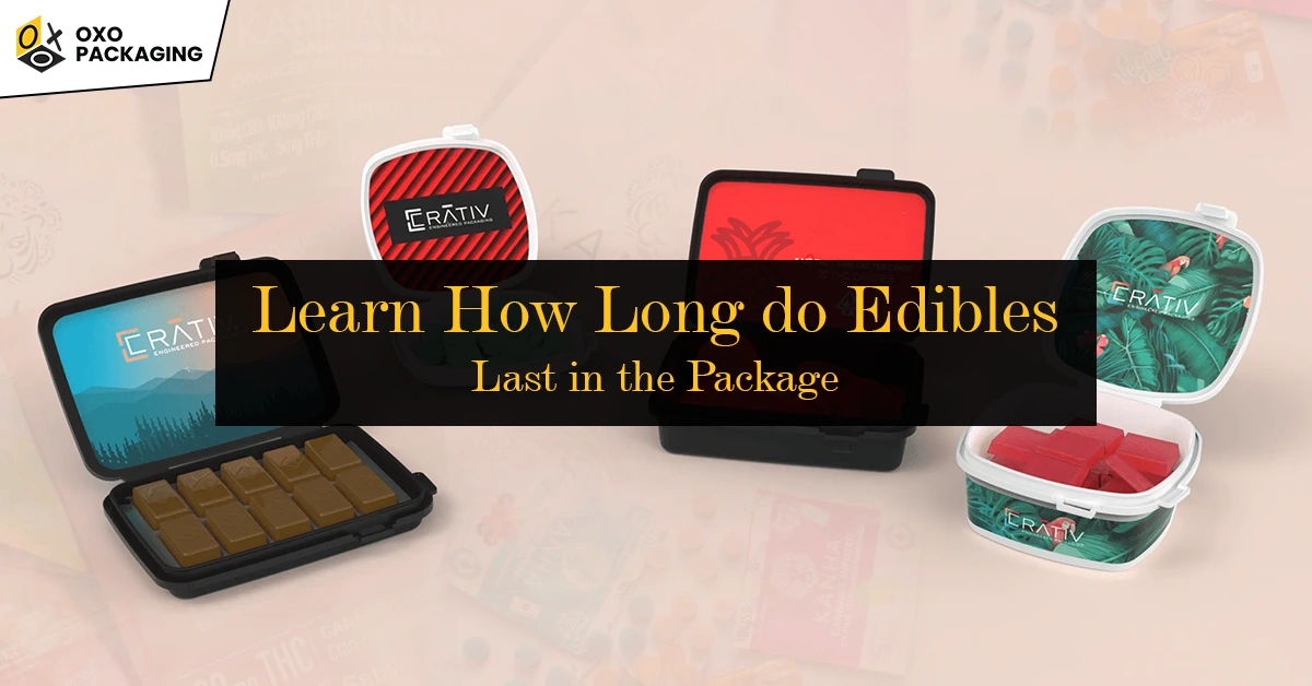 Learn How Long do Edibles Last in the Package in this Blog